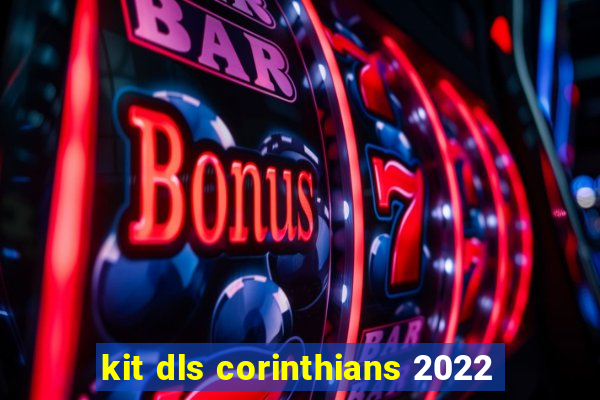 kit dls corinthians 2022